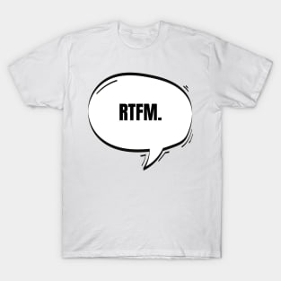 RTFM Text-Based Speech Bubble T-Shirt